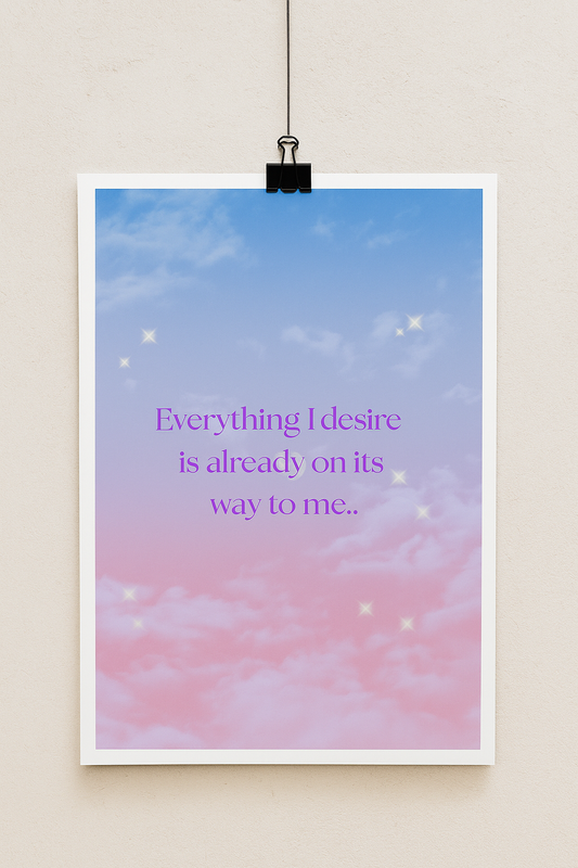 Everything I Desire Is Already on Its Way to Me” Manifestation Poster – Dreamy Pastel Wall Art for Inspiration & Mindset